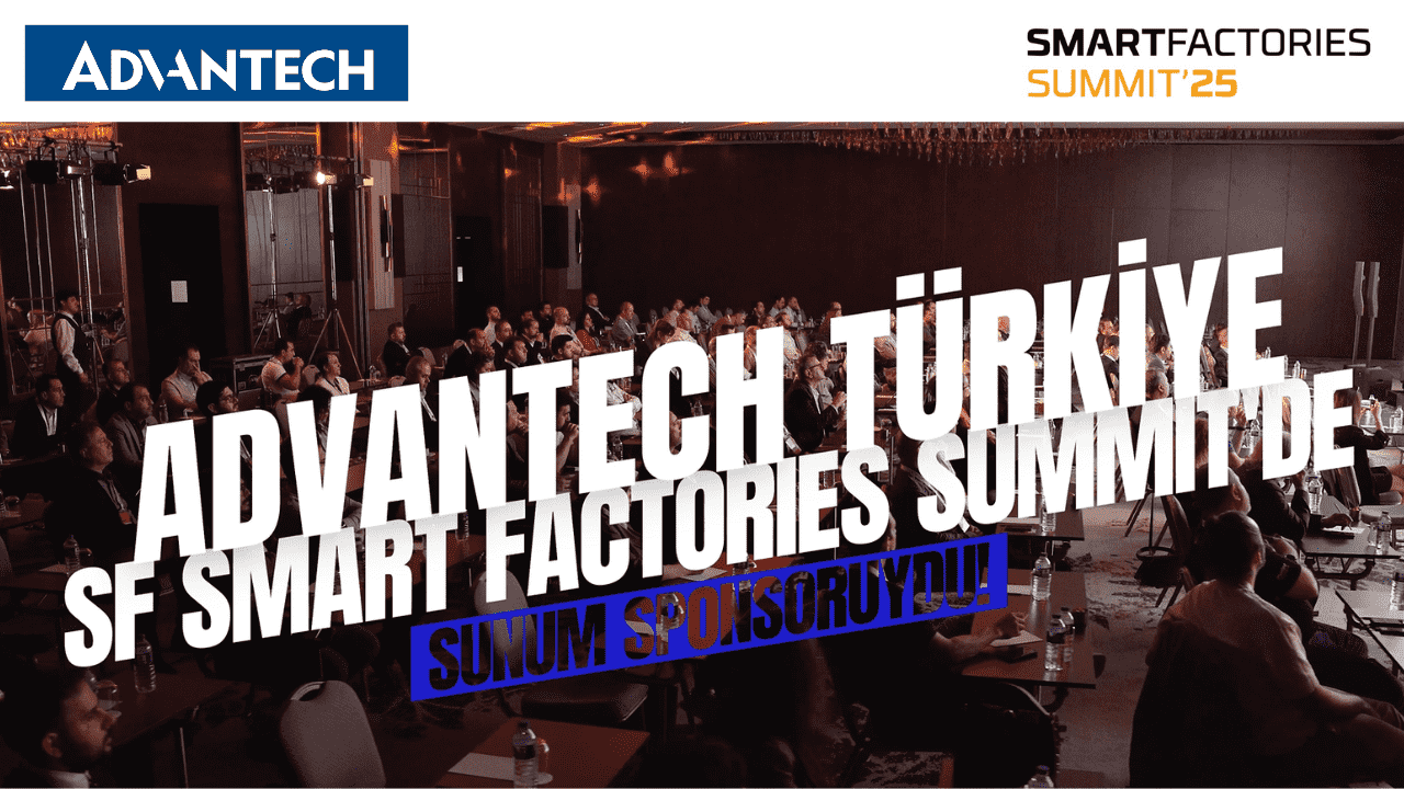 Advantech Türkiye at Smart Factories Summit 2025 | Recap